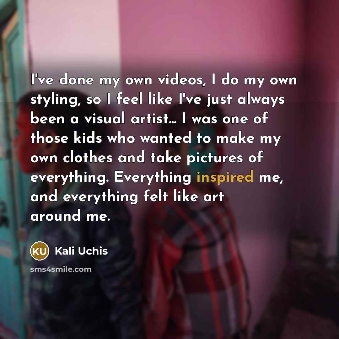 “I've done my own videos, I do my own styling,…” quote by Kali Uchis