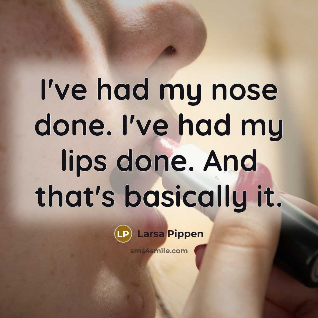 “I've had my nose done. I've had my lips done.…” quote by Larsa Pippen