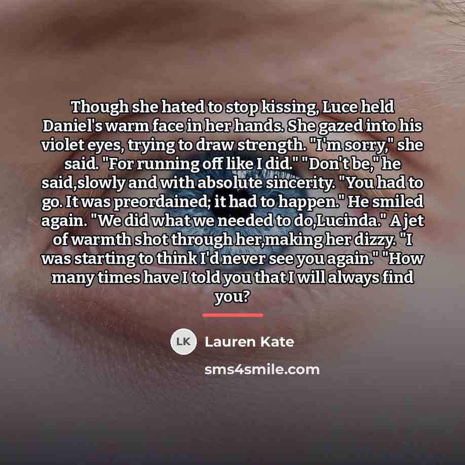 “Though she hated to stop kissing, Luce held Daniel's warm…” quote by Lauren Kate