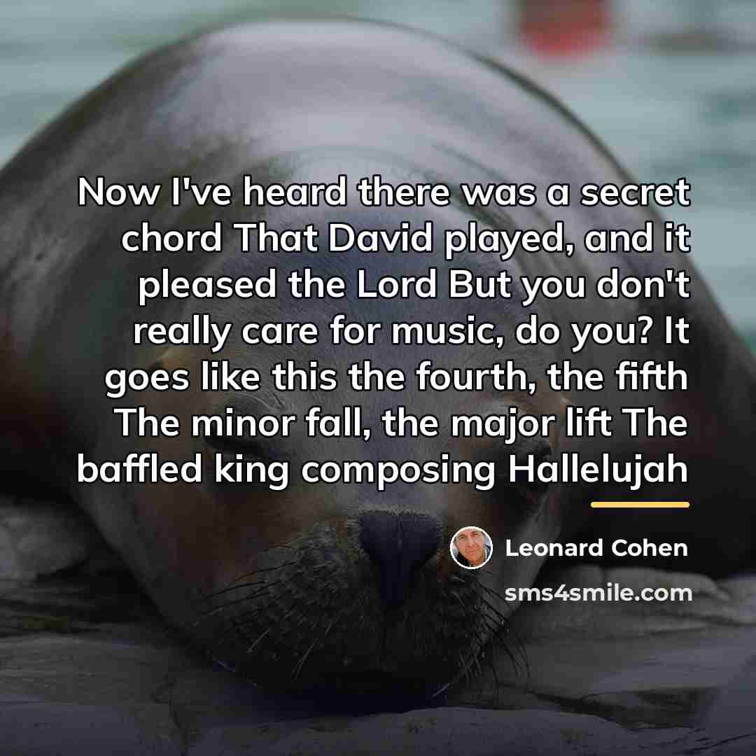 “Now I've heard there was a secret chord That David…” quote by Leonard Cohen