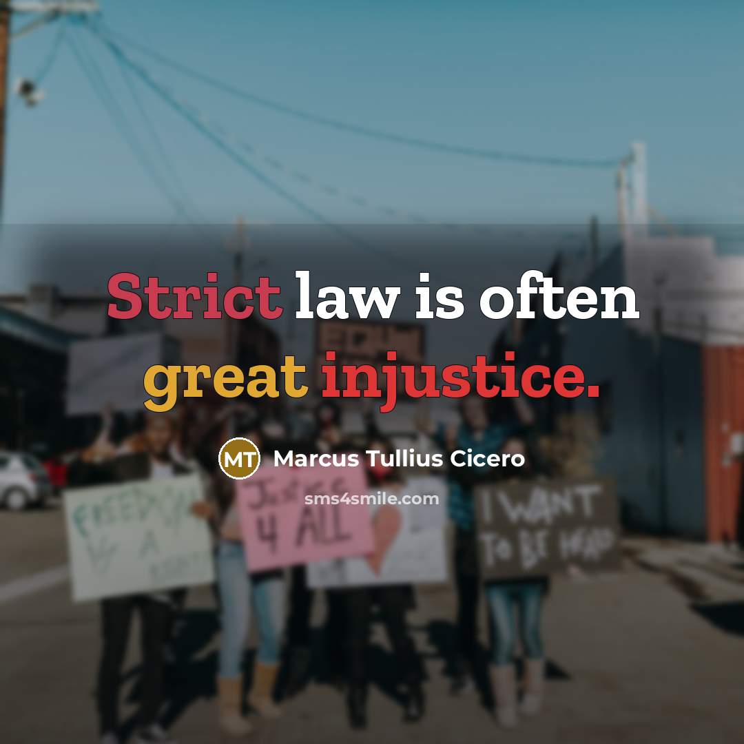 “Strict law is often great injustice.…” quote by Marcus Tullius Cicero