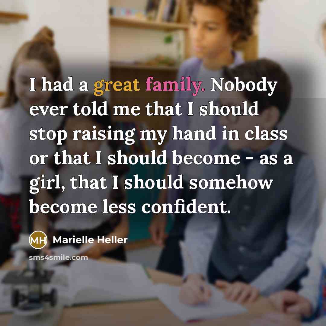“I had a great family. Nobody ever told me that…” quote by Marielle Heller