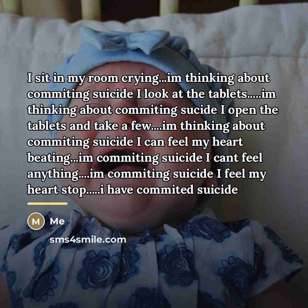 “I sit in my room crying...im thinking about commiting suicide…” quote by Me