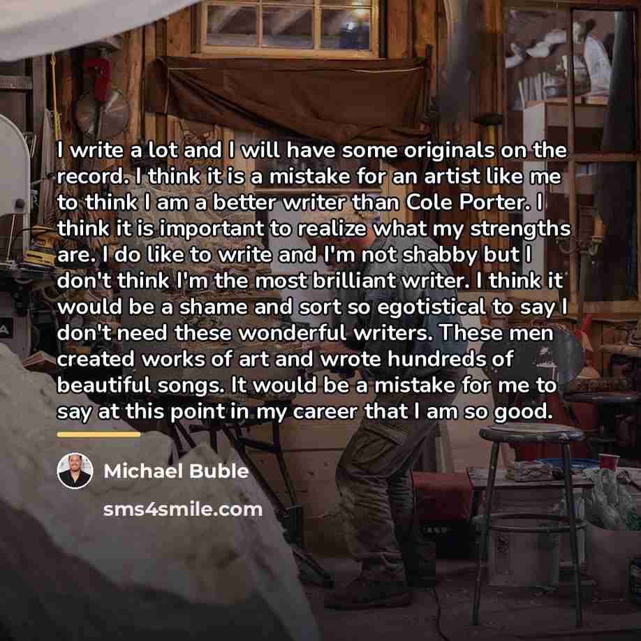 “I write a lot and I will have some originals…” quote by Michael Buble