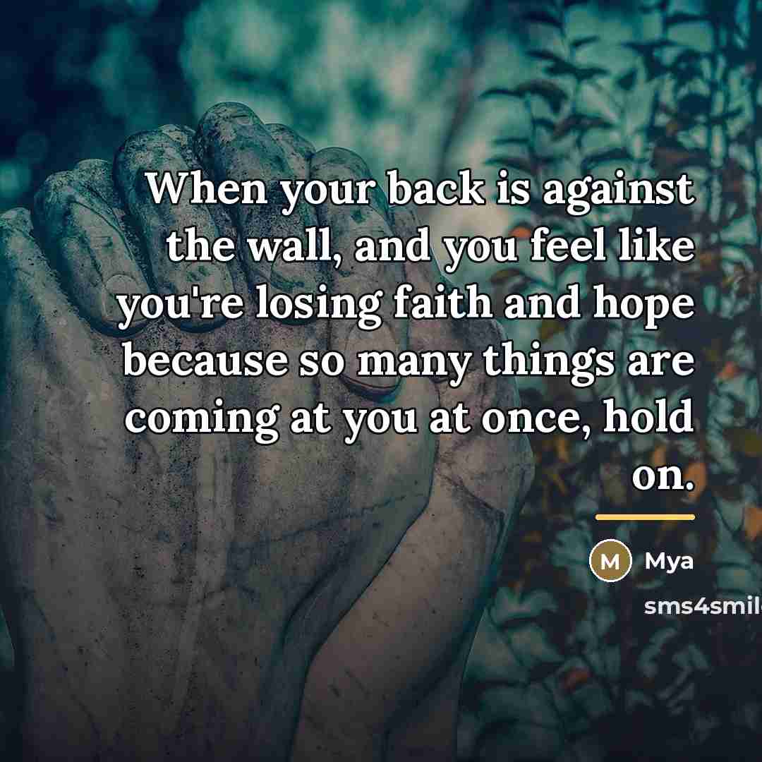 “When your back is against the wall, and you feel…” quote by Mya
