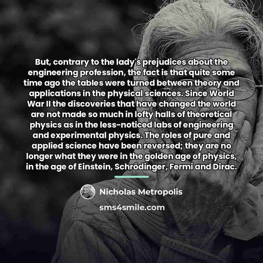 “But, contrary to the lady's prejudices about the engineering profession,…” quote by Nicholas Metropolis