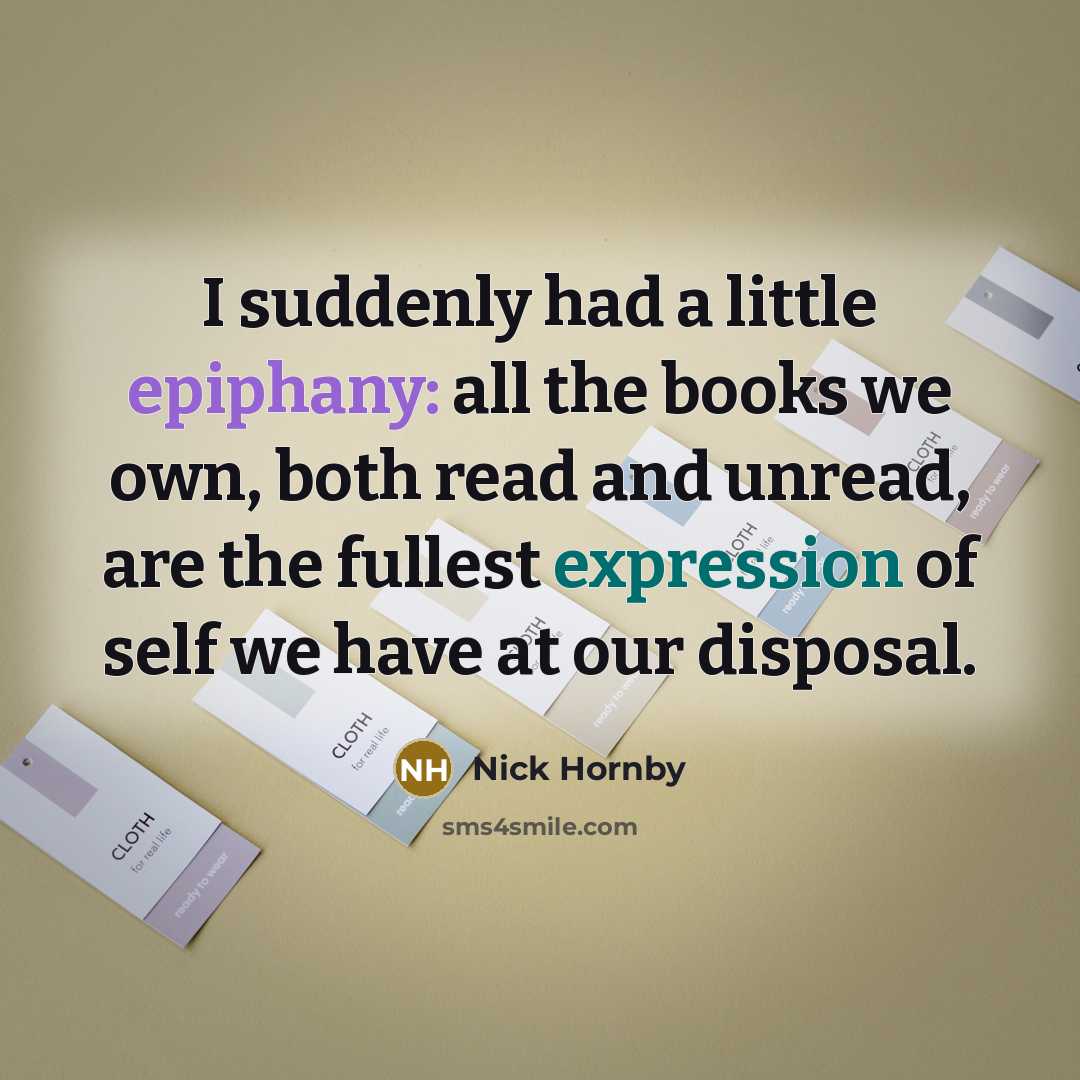 “I suddenly had a little epiphany: all the books we…” quote by Nick Hornby