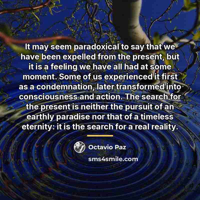 “It may seem paradoxical to say that we have been…” quote by Octavio Paz
