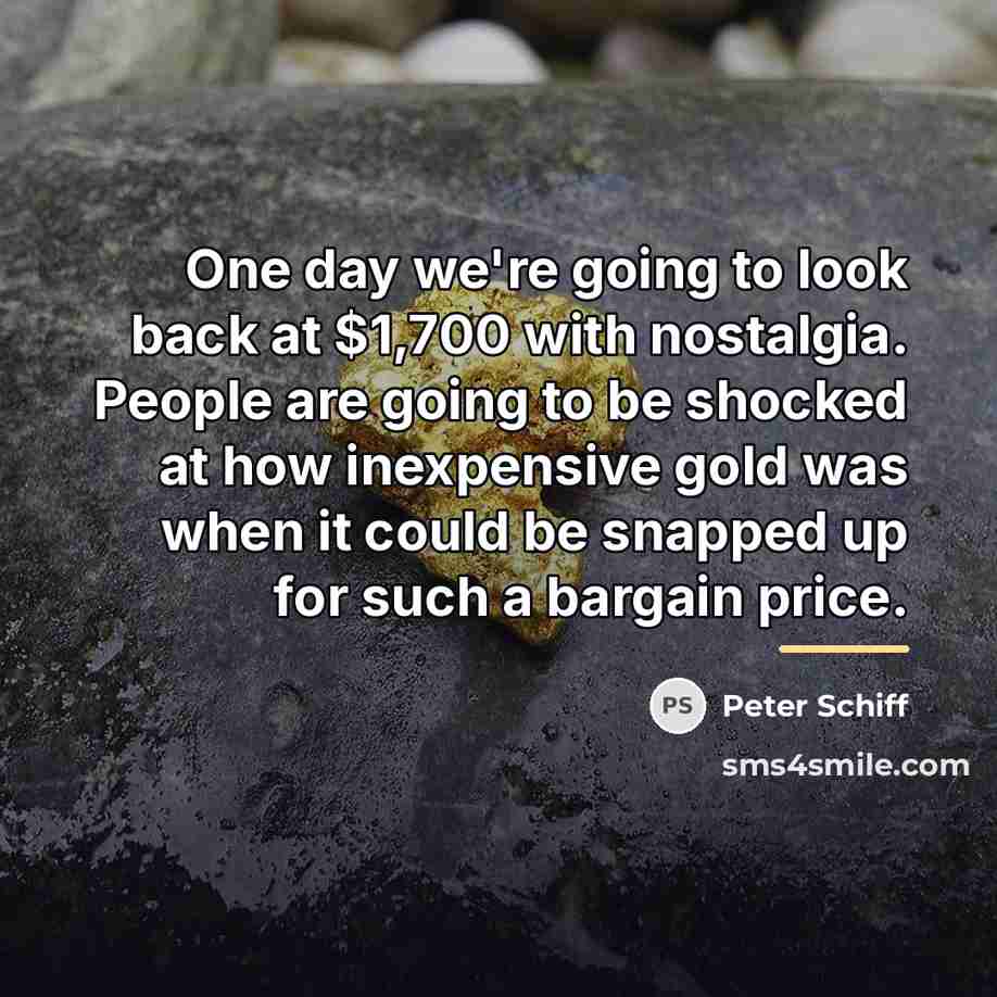 “One day we're going to look back at $1,700 with…” quote by Peter Schiff