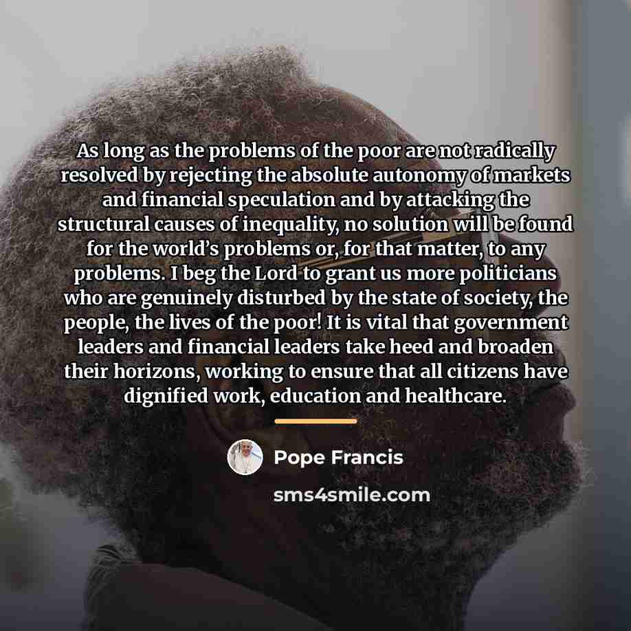 “As long as the problems of the poor are not…” quote by Pope Francis