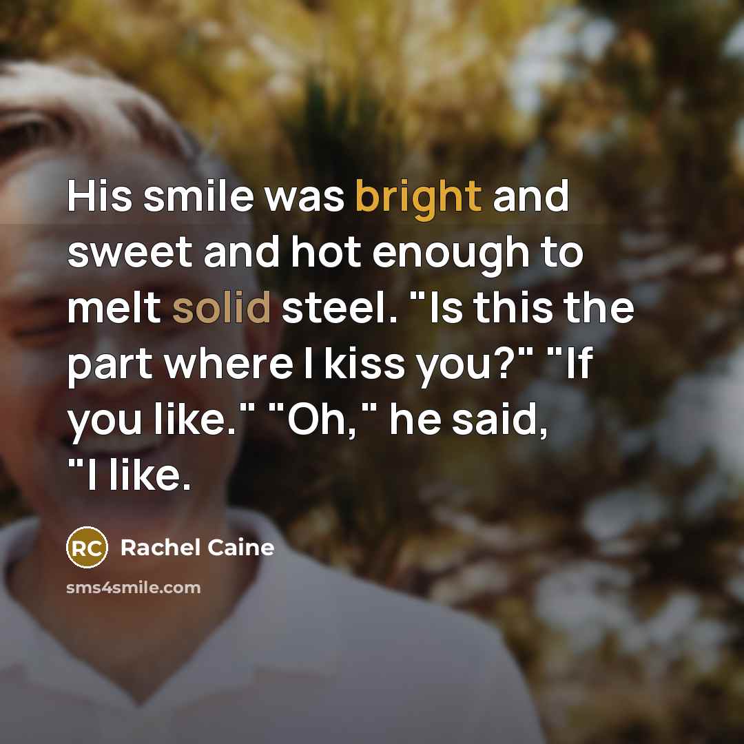 “His smile was bright and sweet and hot enough to…” quote by Rachel Caine
