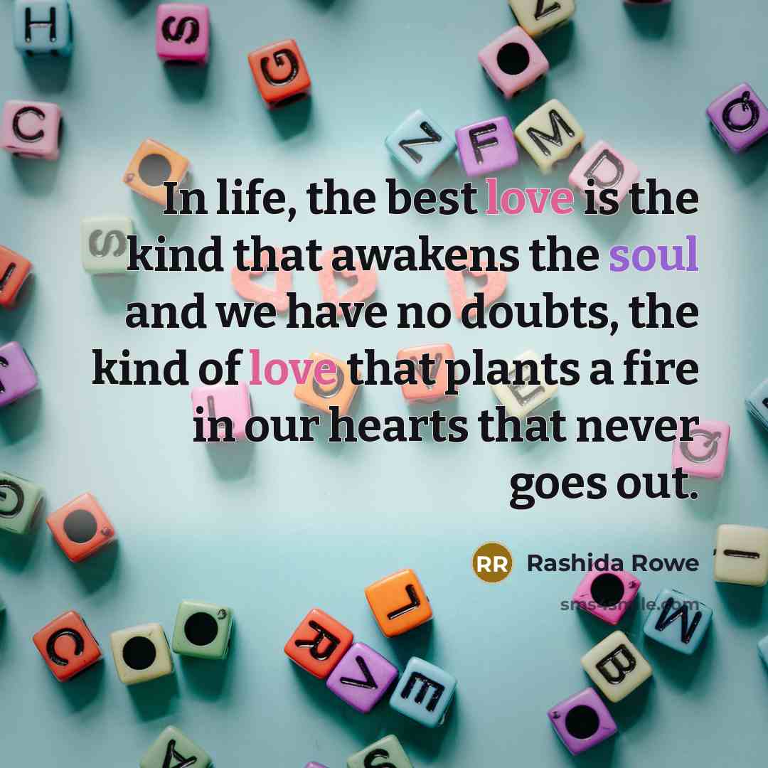 “In life, the best love is the kind that awakens…” quote by Rashida Rowe