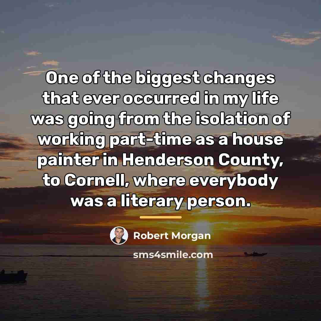 “One of the biggest changes that ever occurred in my…” quote by Robert Morgan