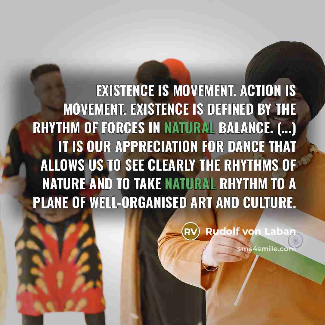 “Existence is movement. Action is movement. Existence is defined by…” quote by Rudolf von Laban