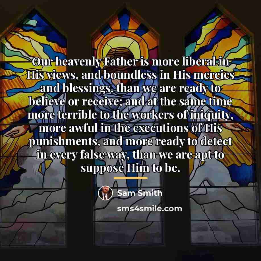 “Our heavenly Father is more liberal in His views, and…” quote by Sam Smith