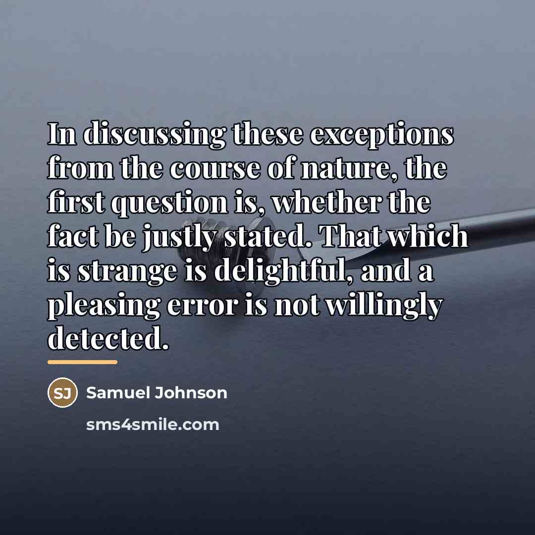 “In discussing these exceptions from the course of nature, the…” quote by Samuel Johnson