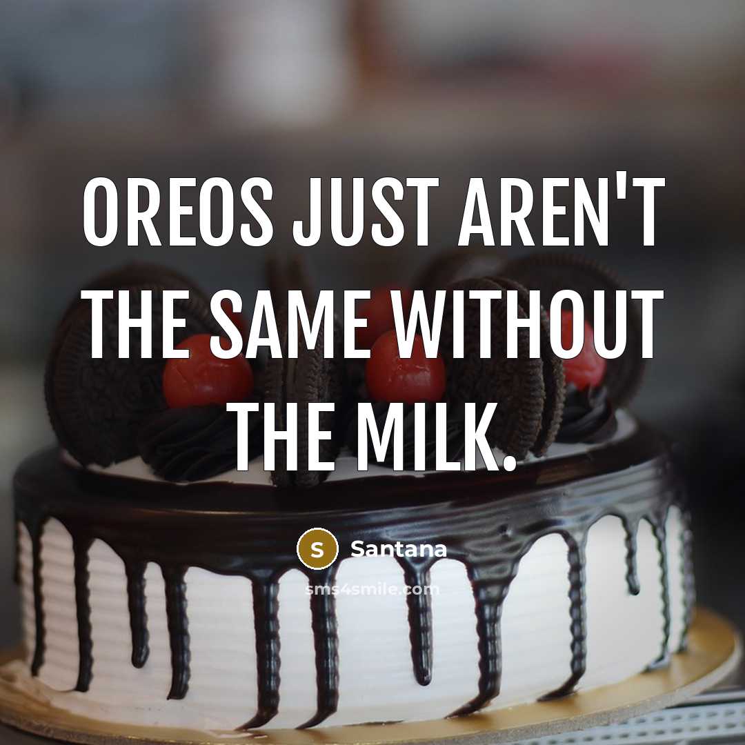 “Oreos just aren't the same without the milk.…” quote by Santana
