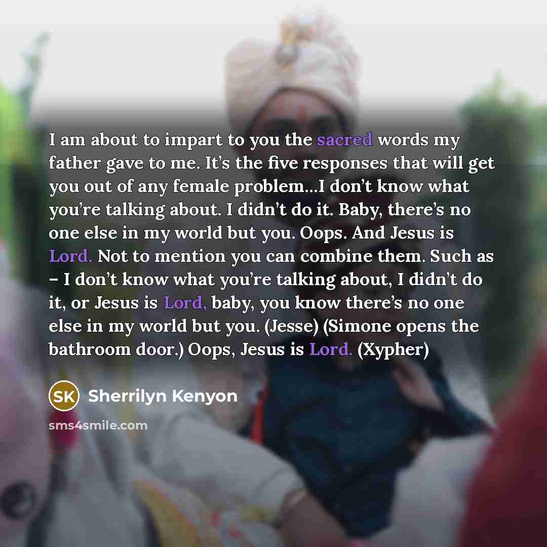 “I am about to impart to you the sacred words…” quote by Sherrilyn Kenyon