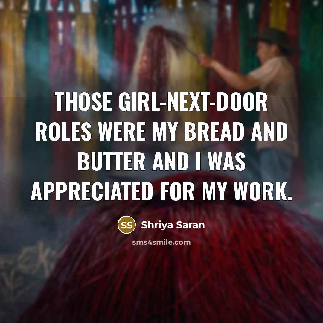 “Those girl-next-door roles were my bread and butter and I…” quote by Shriya Saran