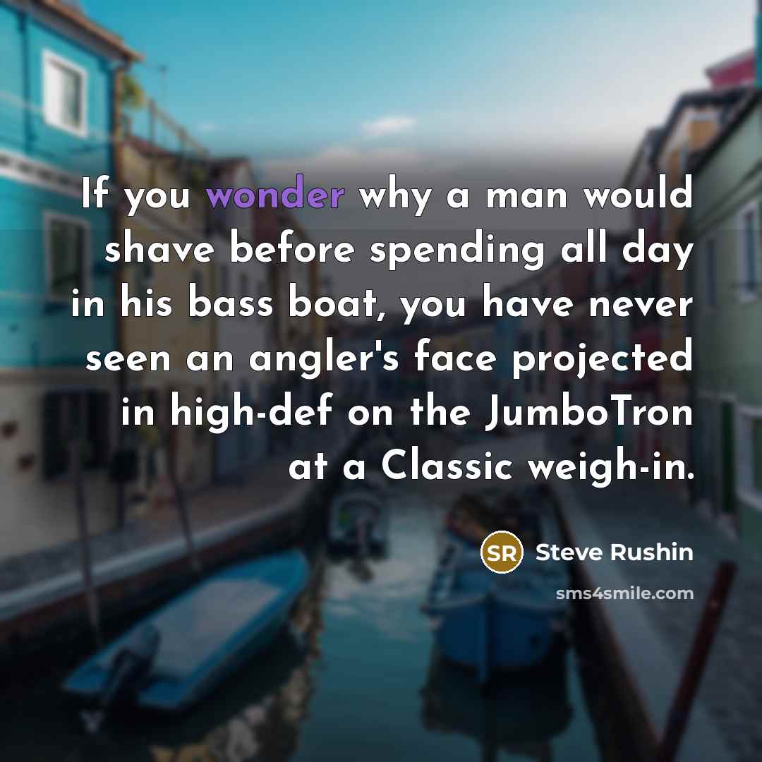 “If you wonder why a man would shave before spending…” quote by Steve Rushin