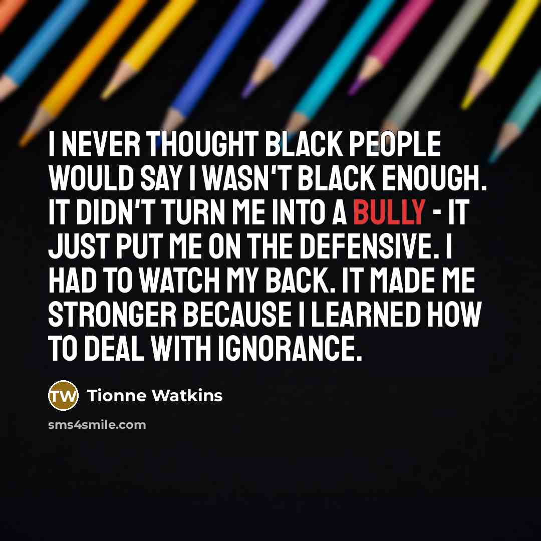 “I never thought black people would say I wasn't black…” quote by Tionne Watkins