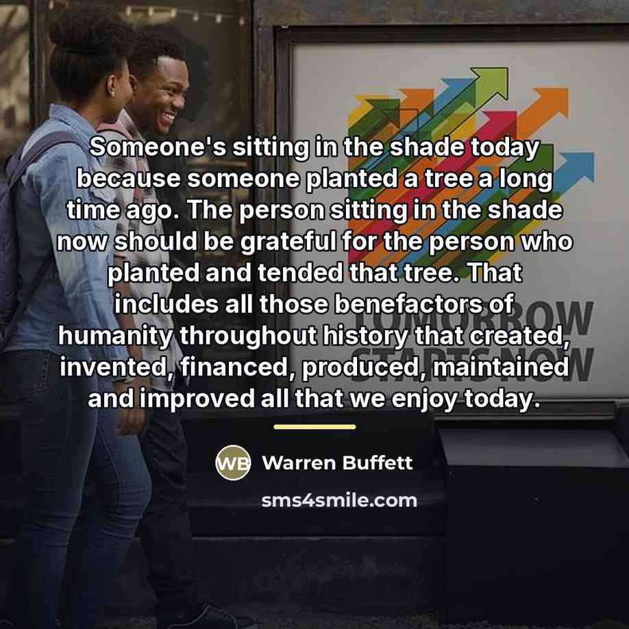 “Someone's sitting in the shade today because someone planted a…” quote by Warren Buffett