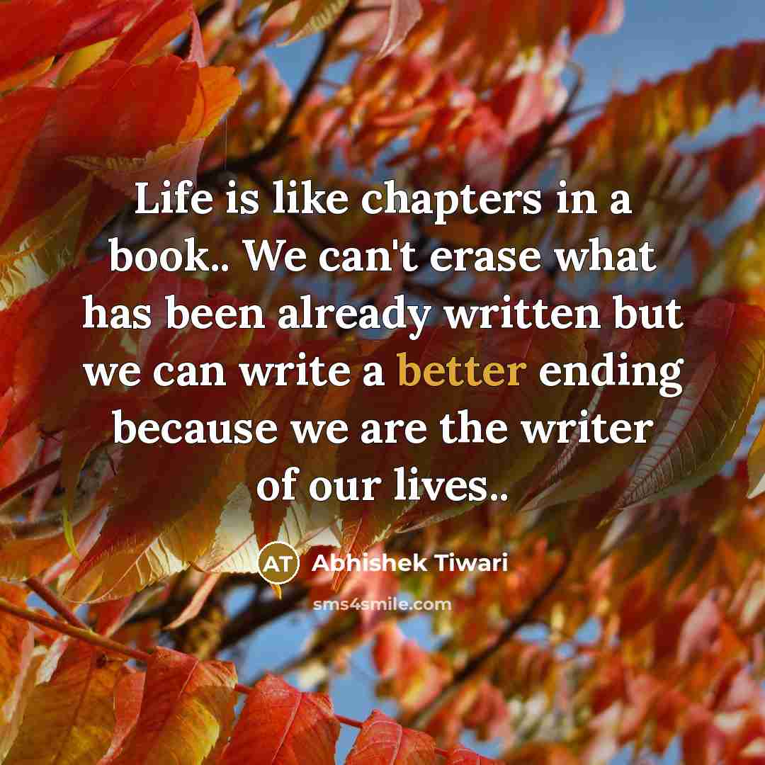 “Life is like chapters in a book.. We can't erase…” quote by Abhishek Tiwari