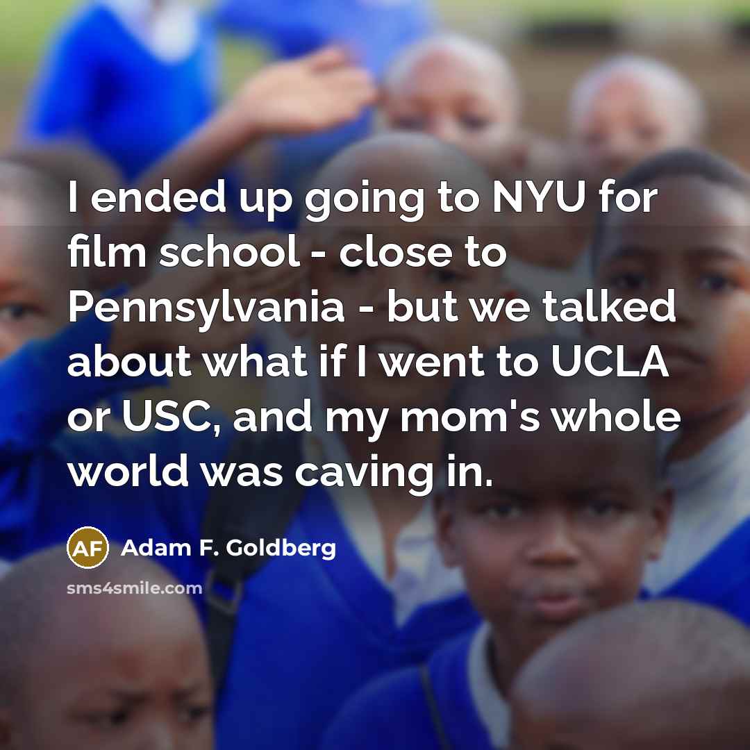 “I ended up going to NYU for film school -…” quote by Adam F. Goldberg