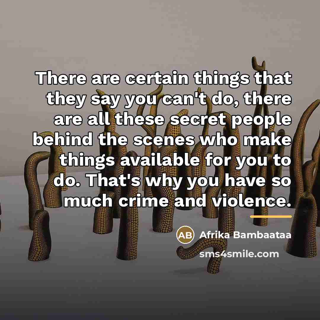 “There are certain things that they say you can't do,…” quote by Afrika Bambaataa