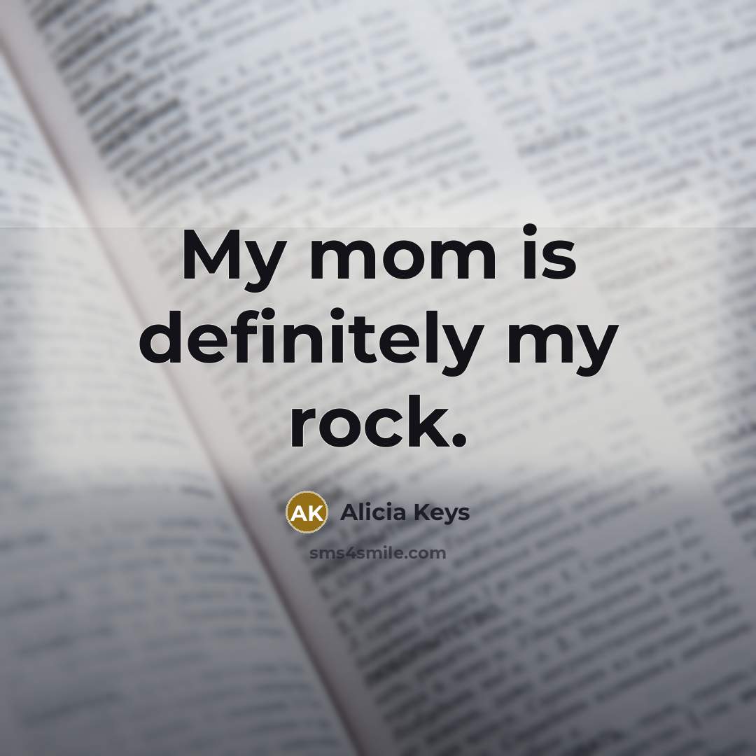 “My mom is definitely my rock.…” quote by Alicia Keys