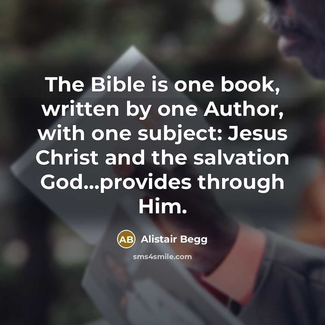 “The Bible is one book, written by one Author, with…” quote by Alistair Begg