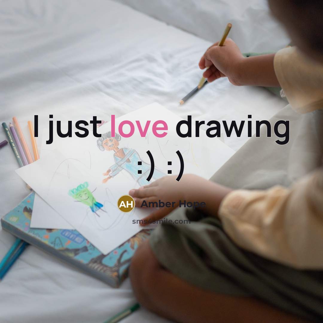 “I just love drawing :) :)…” quote by Amber Hope