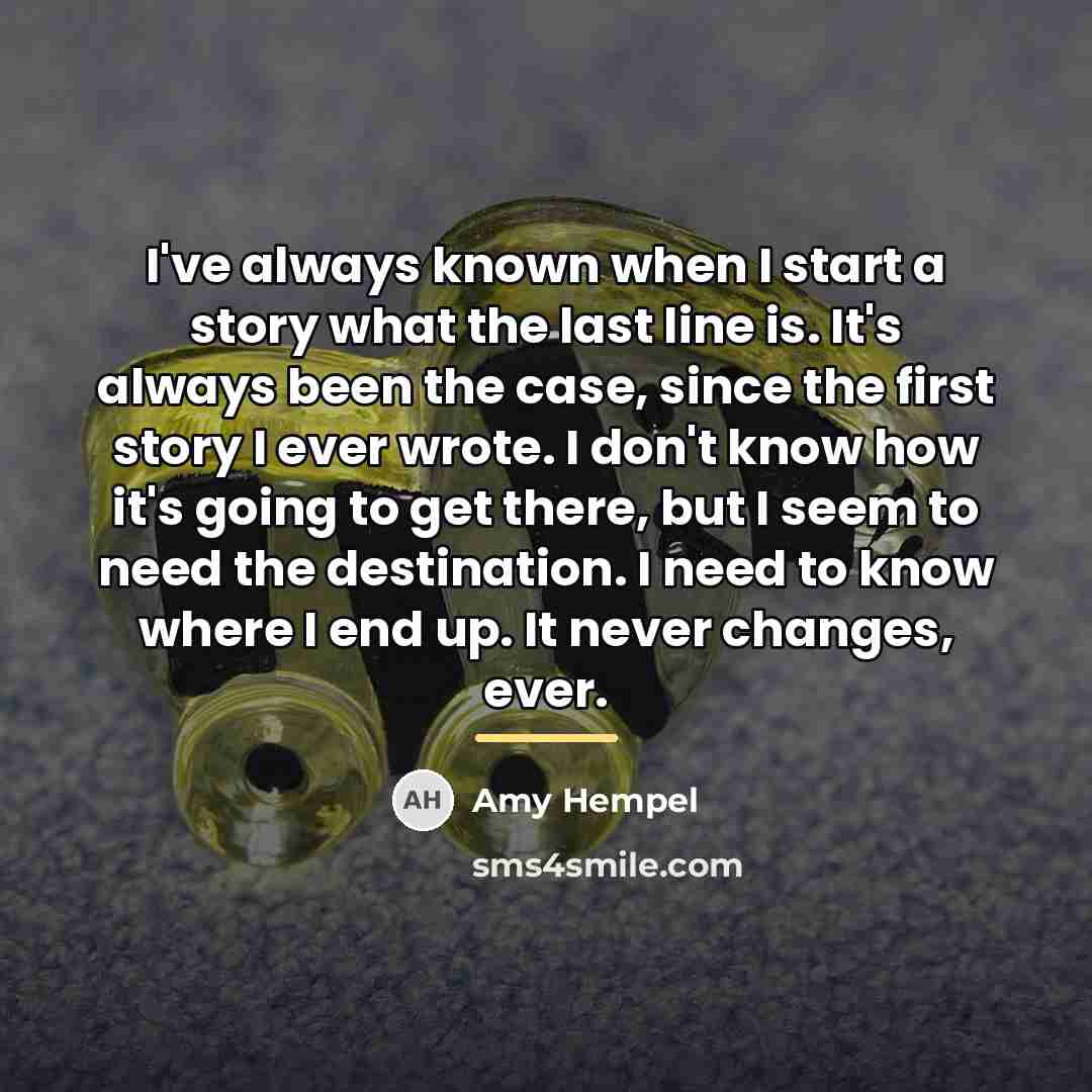 “I've always known when I start a story what the…” quote by Amy Hempel