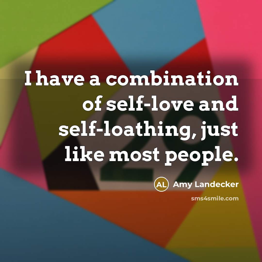 “I have a combination of self-love and self-loathing, just like…” quote by Amy Landecker