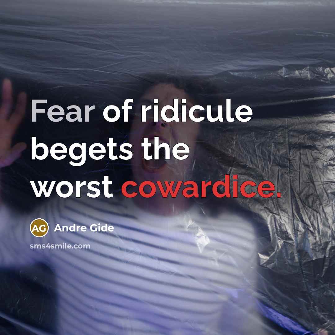 “Fear of ridicule begets the worst cowardice.” quote by Andre Gide