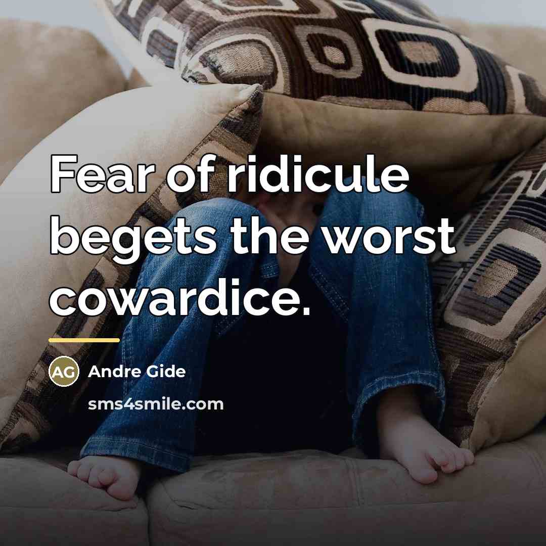 “Fear of ridicule begets the worst cowardice.…” quote by Andre Gide