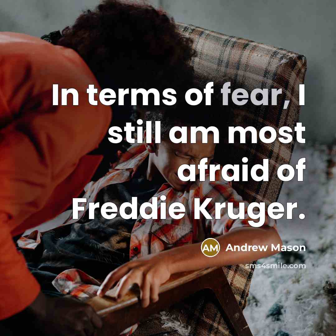 “In terms of fear, I still am most afraid of…” quote by Andrew Mason