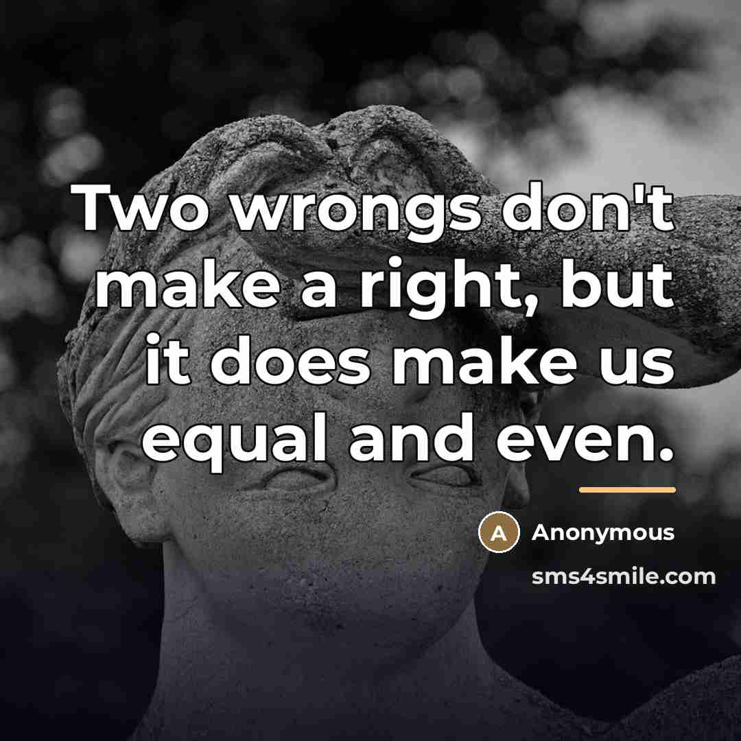 “Two wrongs don't make a right, but it does make…” quote by Anonymous