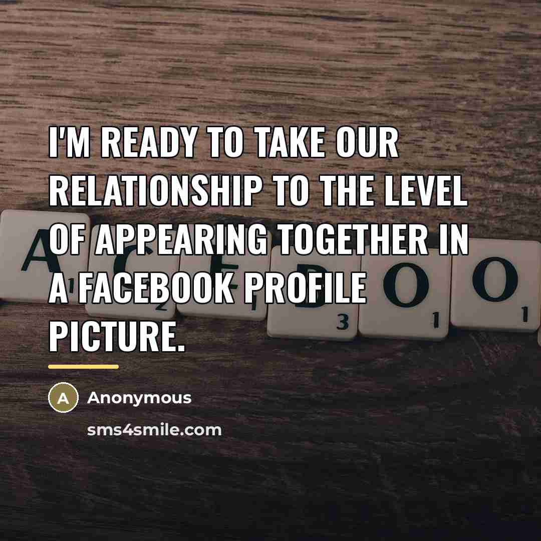 “I'm ready to take our relationship to the level of…” quote by Anonymous