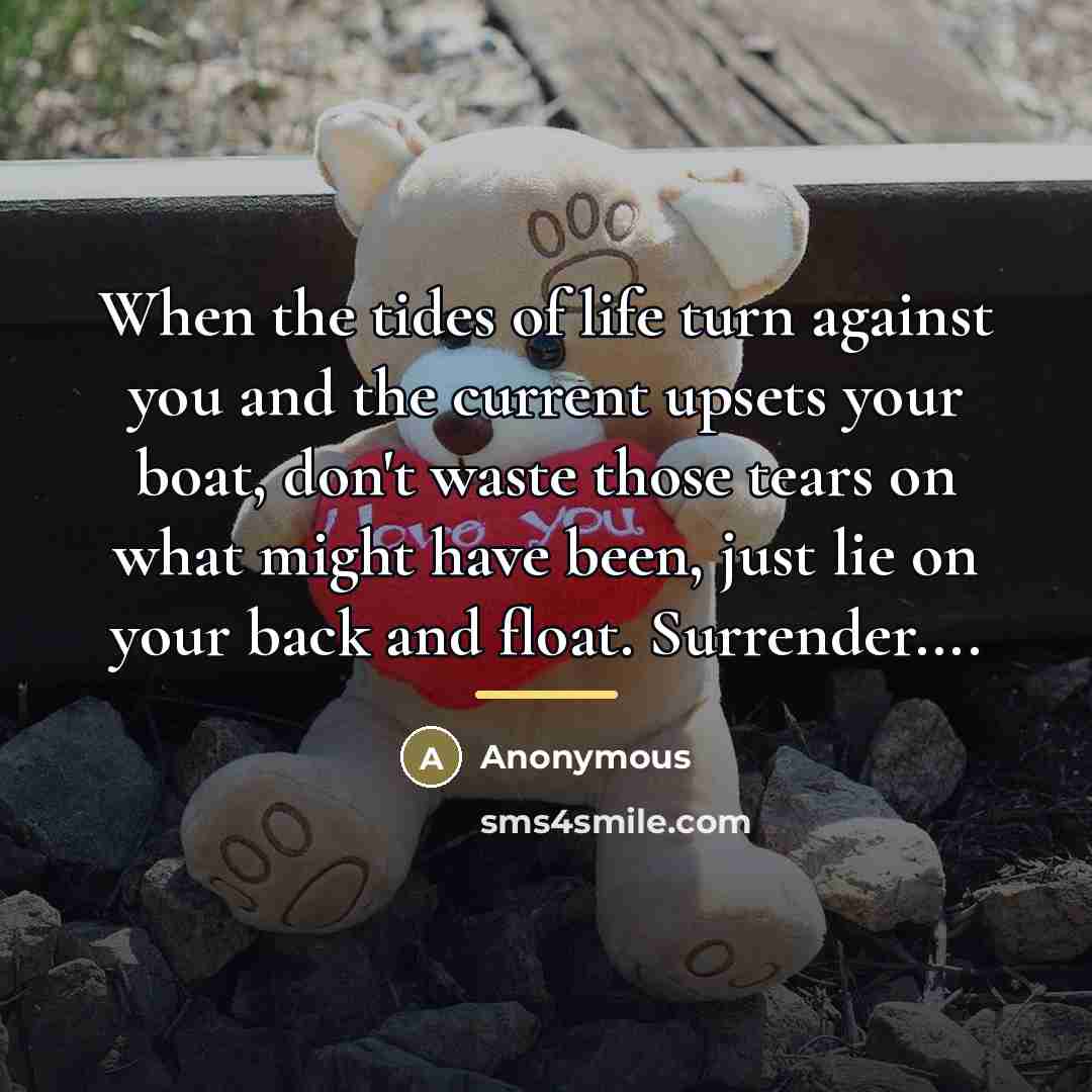 “When the tides of life turn against you and the…” quote by Anonymous