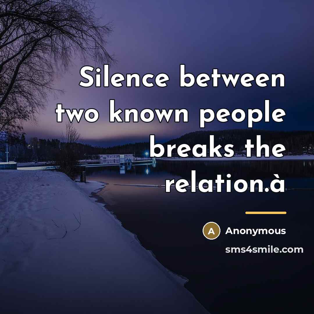 “Silence between two known people breaks the relation.à…” quote by Anonymous