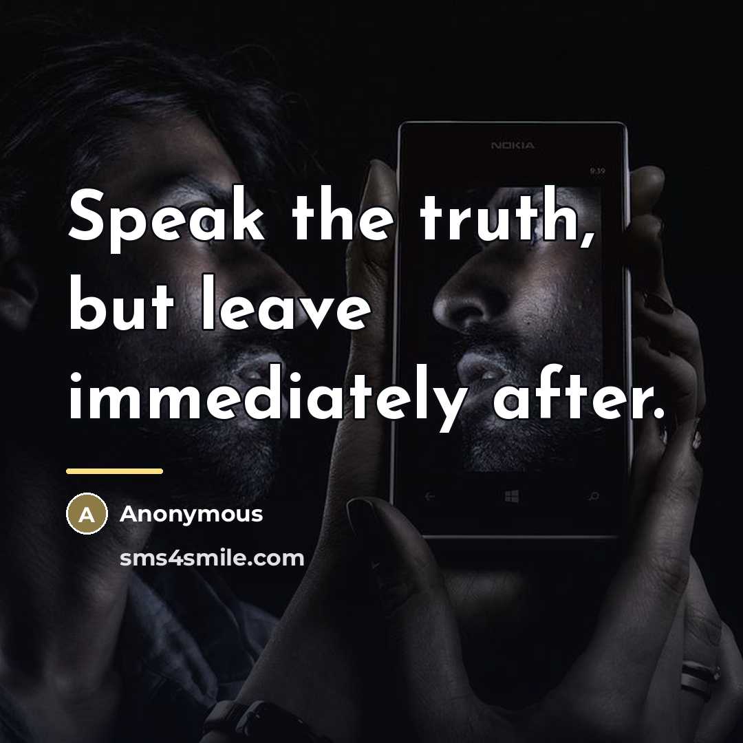 “Speak the truth, but leave immediately after.…” quote by Slovenian Proverb
