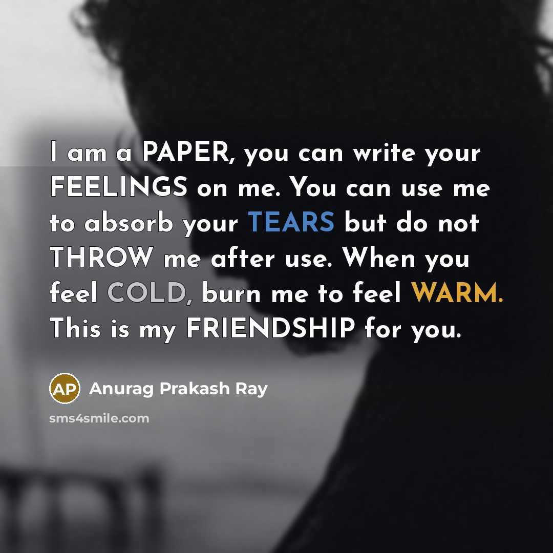 “I am a PAPER, you can write your FEELINGS on…” quote by Anurag Prakash Ray
