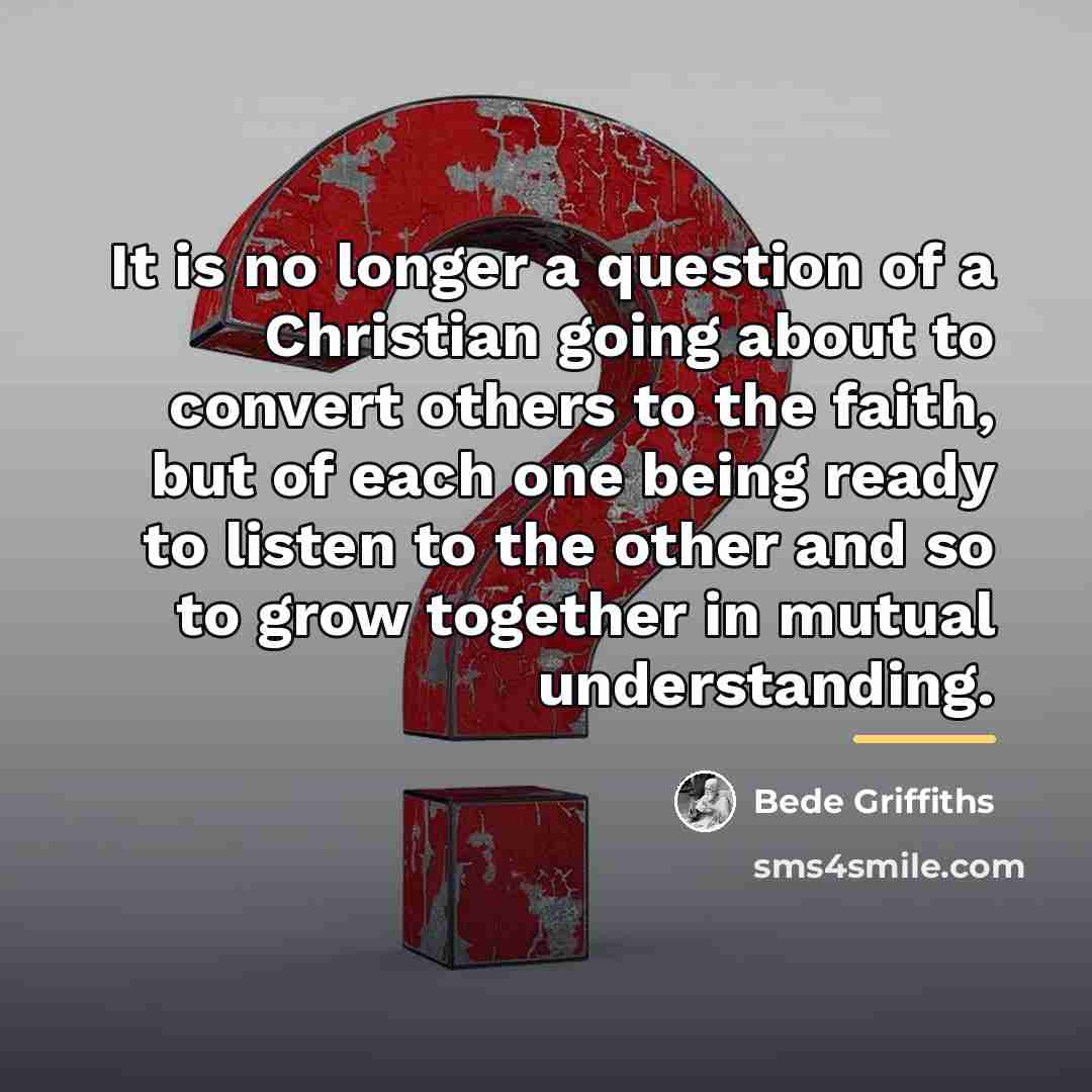 “It is no longer a question of a Christian going…” quote by Bede Griffiths