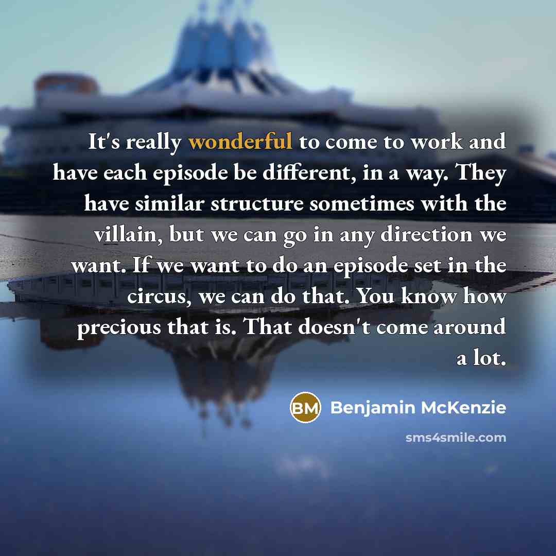 “It's really wonderful to come to work and have each…” quote by Benjamin McKenzie
