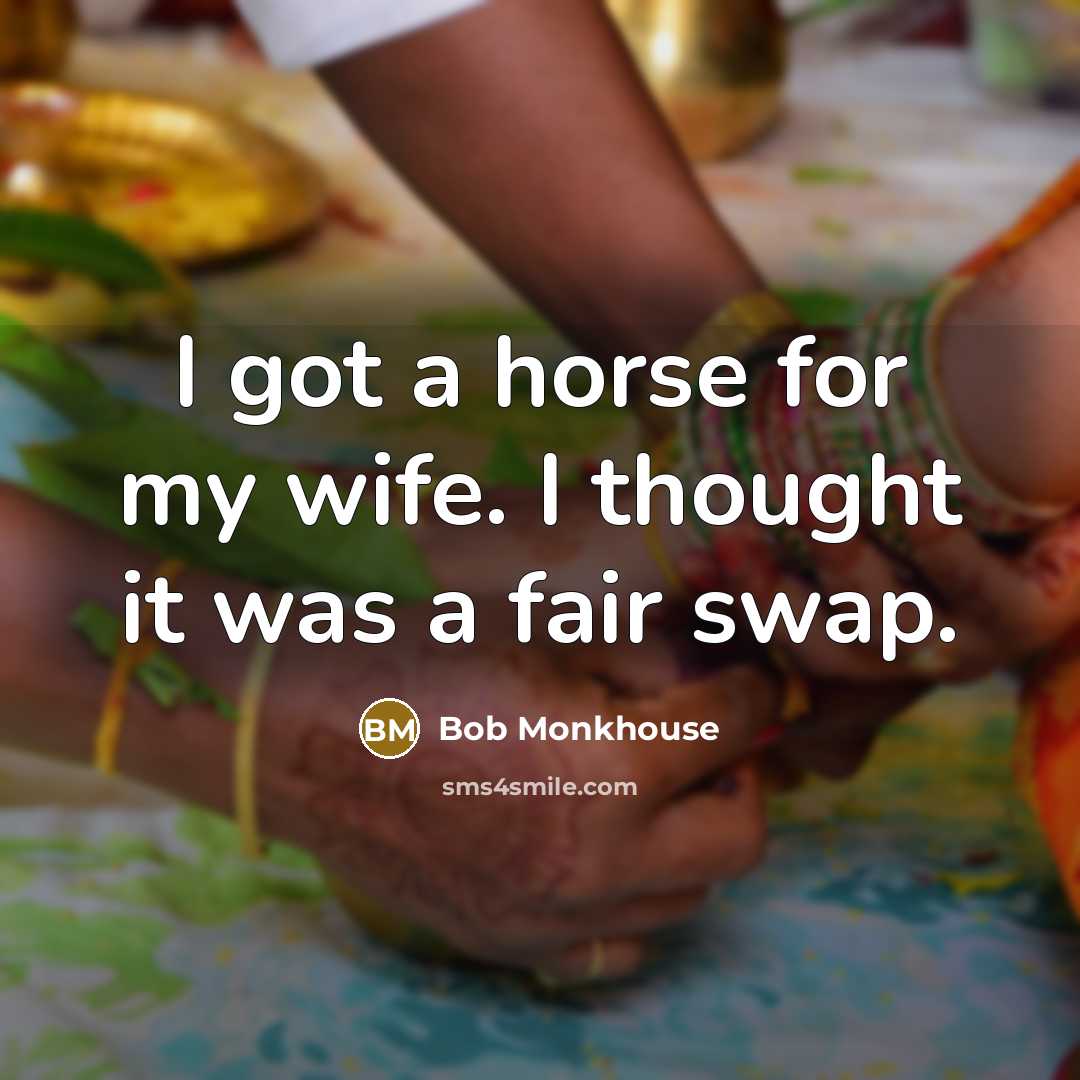 “I got a horse for my wife. I thought it…” quote by Bob Monkhouse