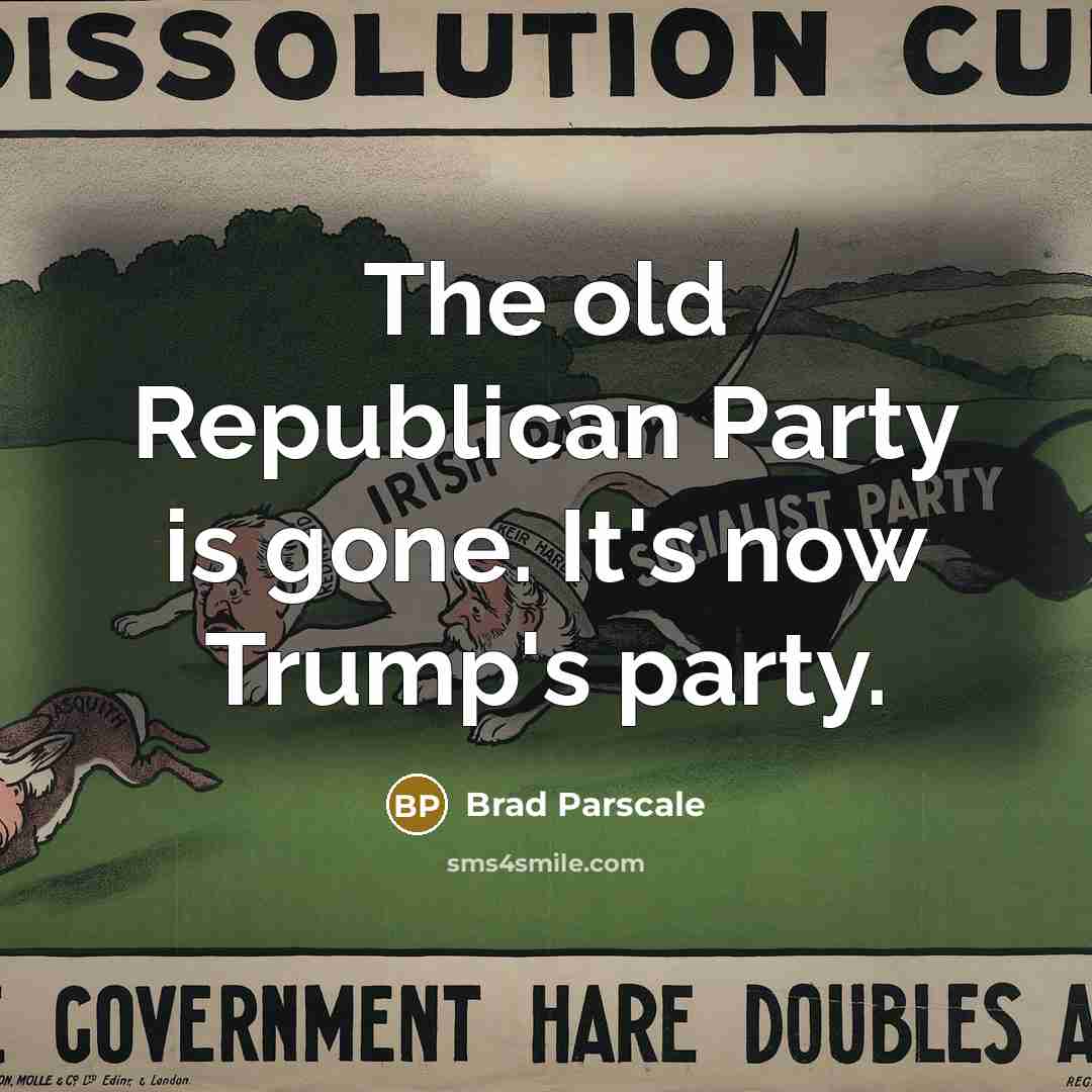 “The old Republican Party is gone. It's now Trump's party.…” quote by Brad Parscale