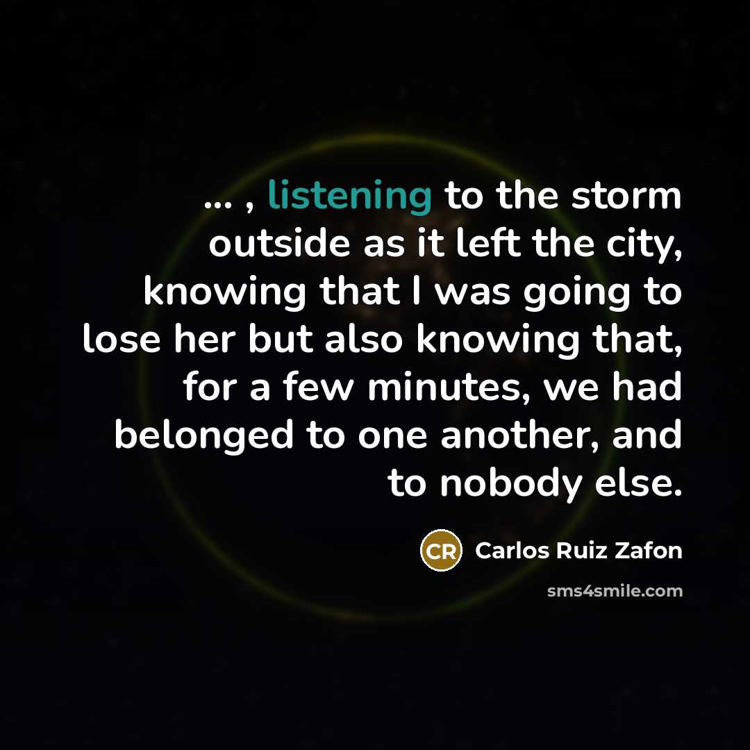 “... , listening to the storm outside as it left…” quote by Carlos Ruiz Zafon