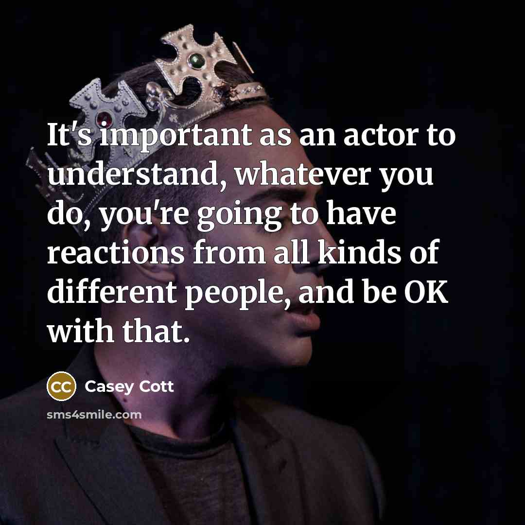“It's important as an actor to understand, whatever you do,…” quote by Casey Cott
