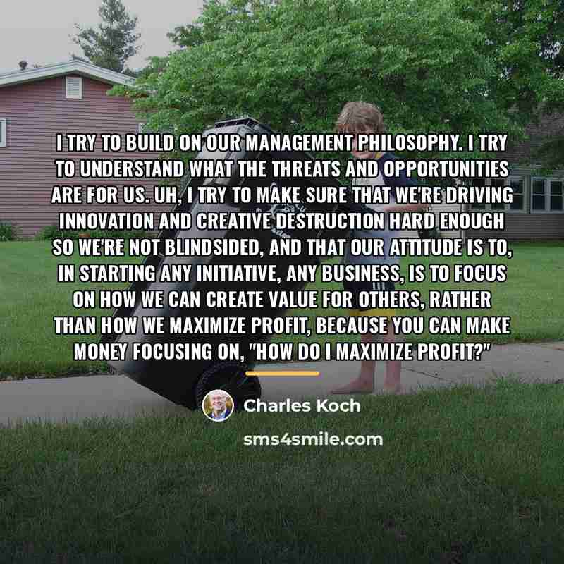 “I try to build on our management philosophy. I try…” quote by Charles Koch